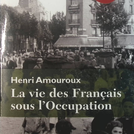 La vie des Français sous l'Occupation - Henri Amouroux - Livre