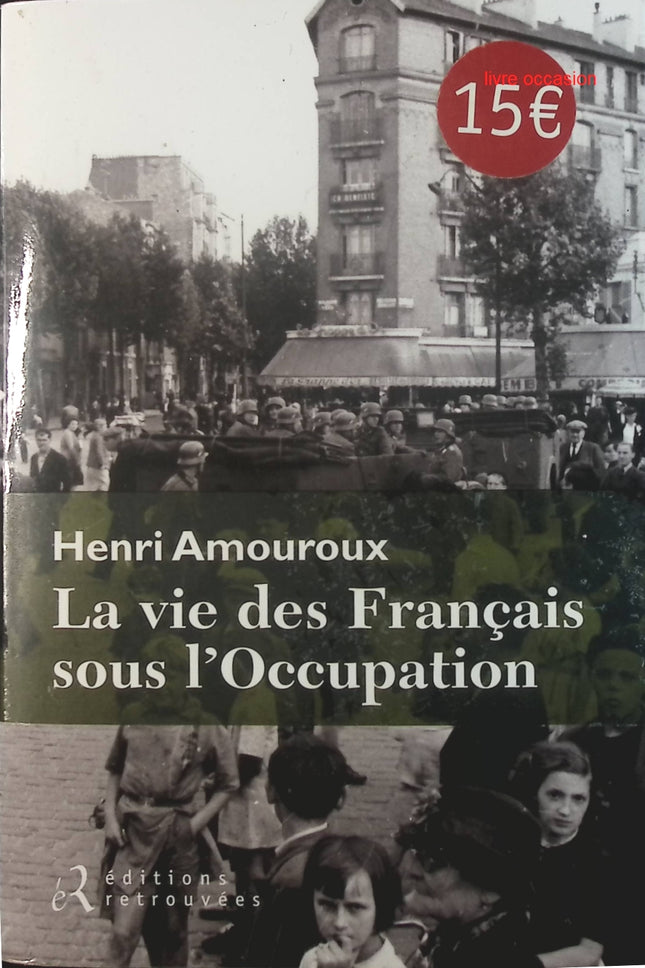 La vie des Français sous l'Occupation - Henri Amouroux - Livre