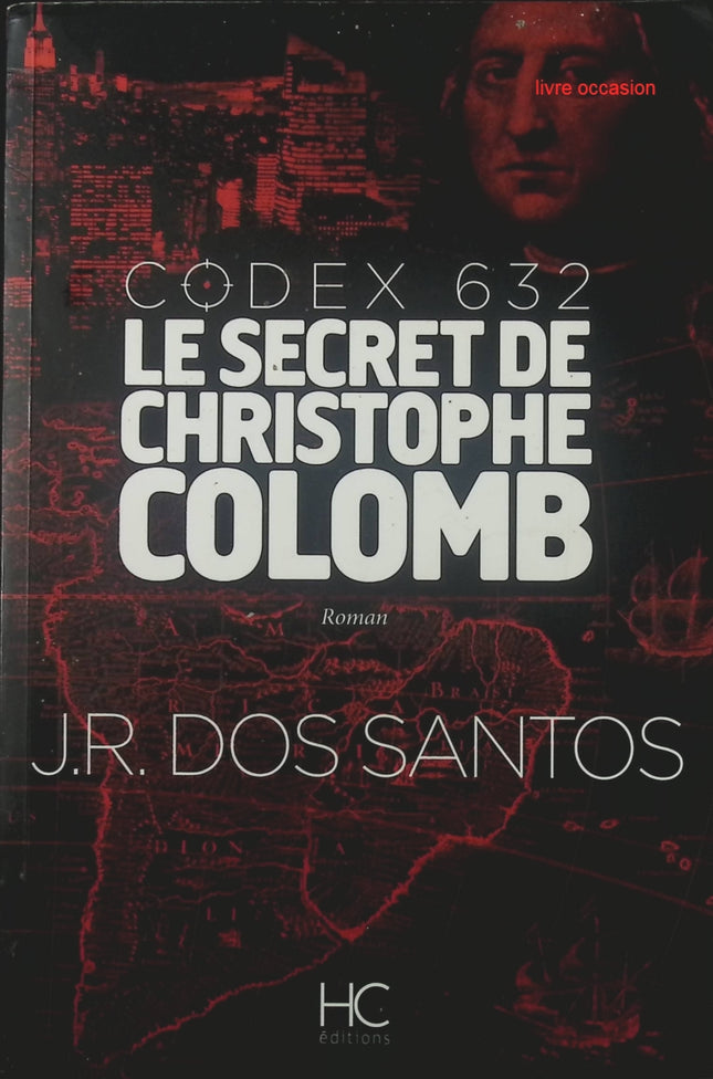 Codex 632 : Le Secret de Christophe Colomb - José Rodrigues dos Santos - livre