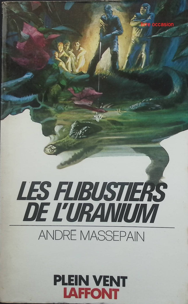 les flibustiers de l uranium - André Massepain - Livre