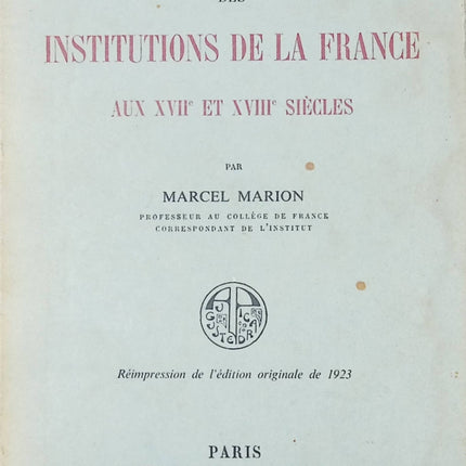 Dictionnaire des institutions de la France aux XVIIe et XVIIIe siècles - Marcel Marion - Livre