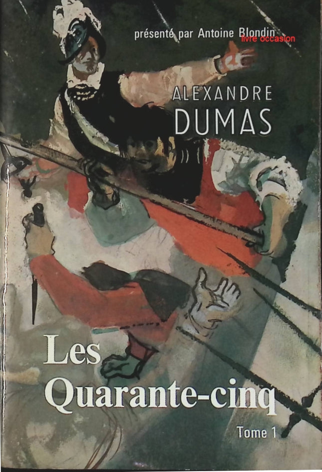 Les Quarante-cinq - tome 1 - Alexandre Dumas - Livre