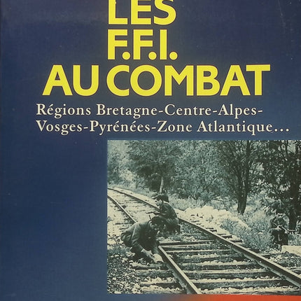 Les F.F.I. au combat - Dominique Lormier - Livre