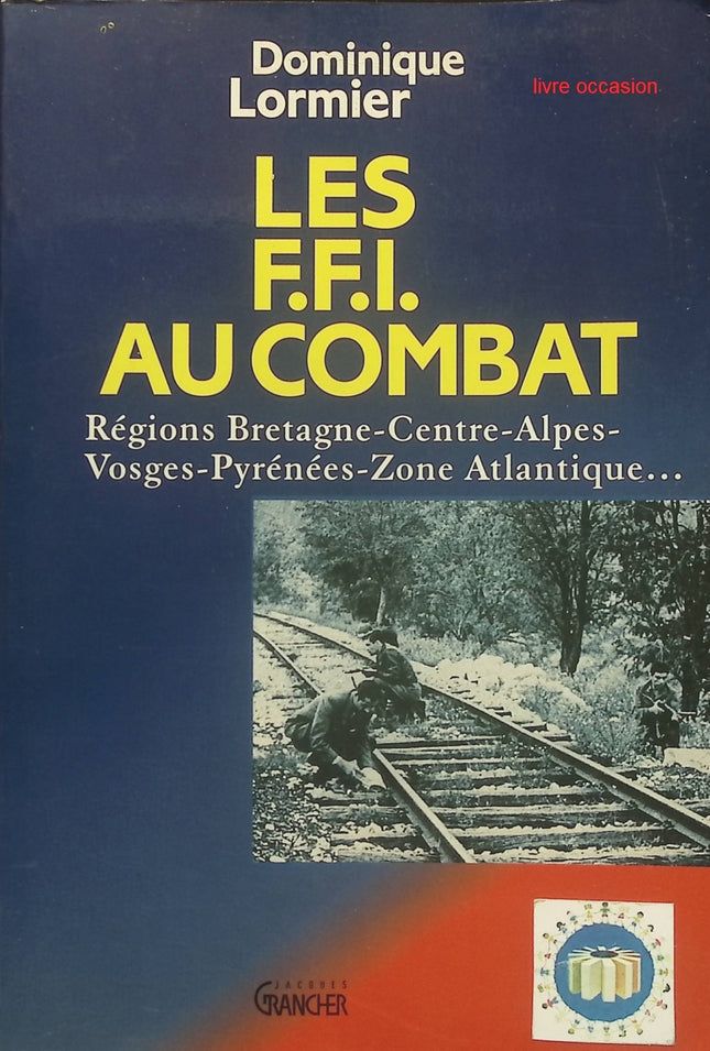 Les F.F.I. au combat - Dominique Lormier - Livre
