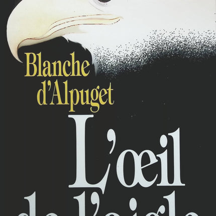 L'oeil de l'aigle - Blanche d' Alpuget - livre