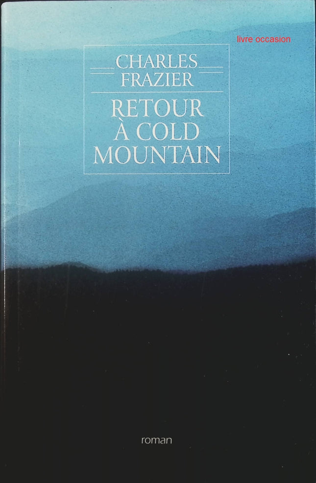 Retour à Cold Mountain - Charles Frazier - Livre