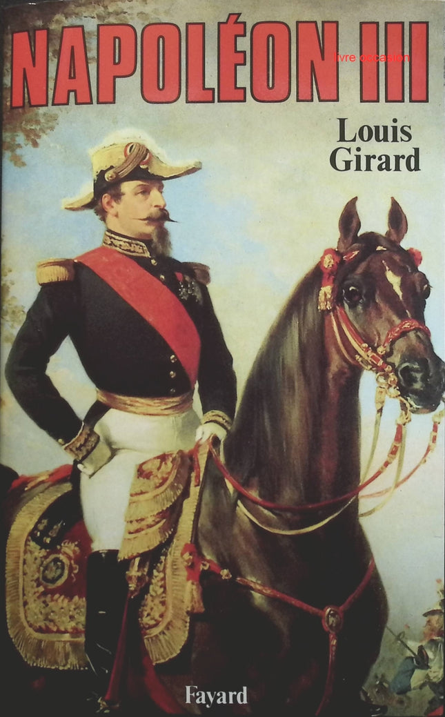 Biographie historique empereur France – Napoléon III Louis Girard - livre