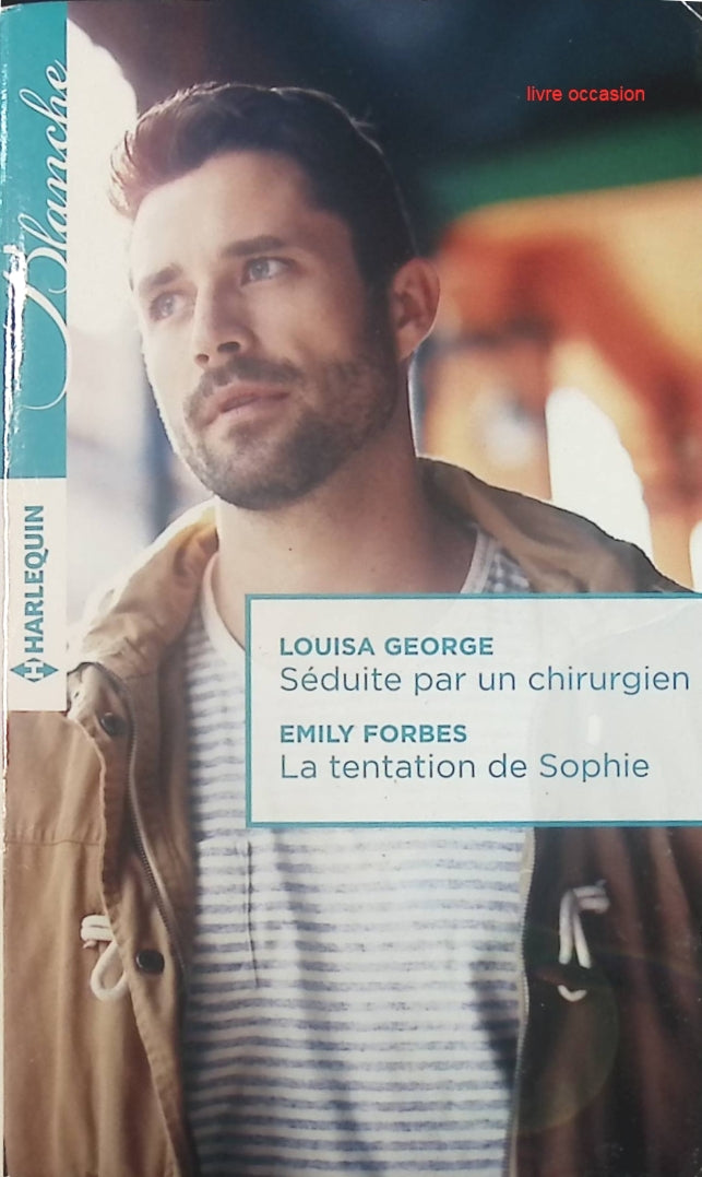 Séduite par un chirurgien - La tentation de Sophie - Louisa George Emily Forbes - Livre