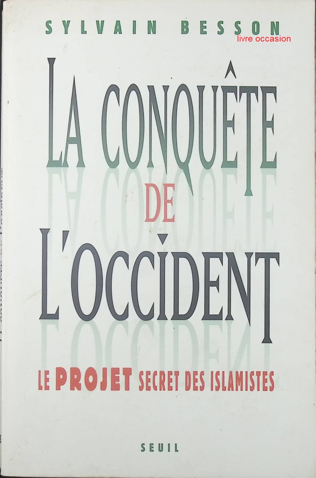 La conquête de l'Occident - Le projet secret des islamistes - Sylvain Besson - livre