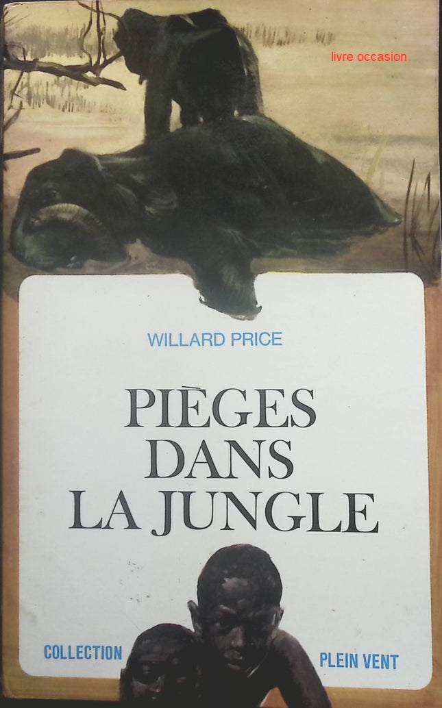 Pièges dans la jungle - Willard Price - Livre