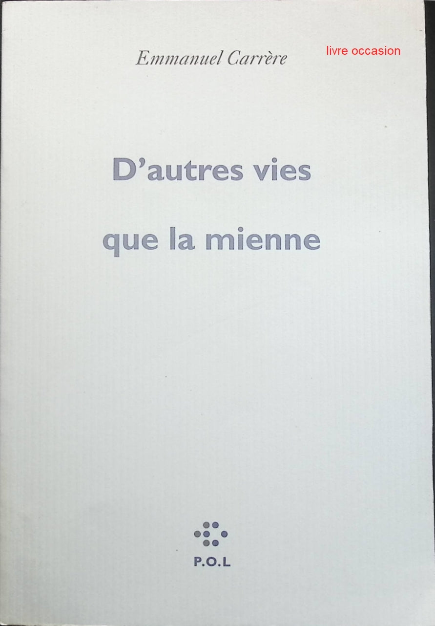 D'autres vies que la mienne - Emmanuel Carrère - Livre