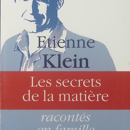 Les secrets de la matière - Étienne Klein - livre
