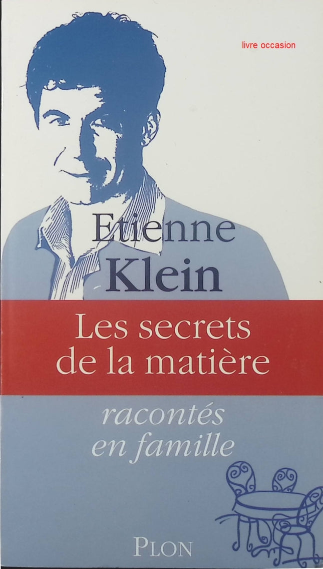 Les secrets de la matière - Étienne Klein - livre