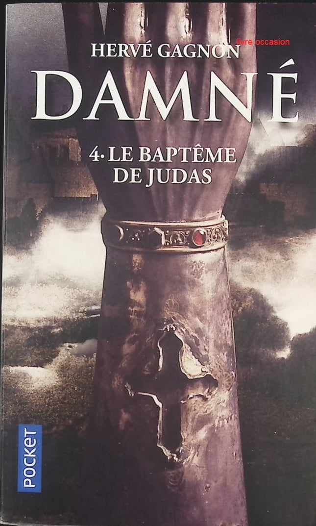 Damné - tome 4 - Le baptême de Judas - Hervé Gagnon - Livre