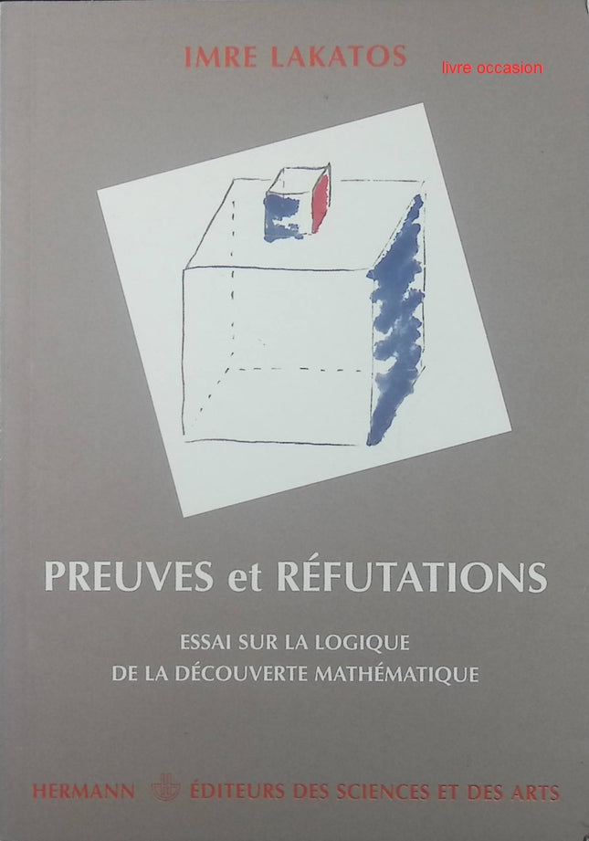 Preuves et Réfutations : essai sur la logique de la découverte mathématique - Imre Lakatos - livre