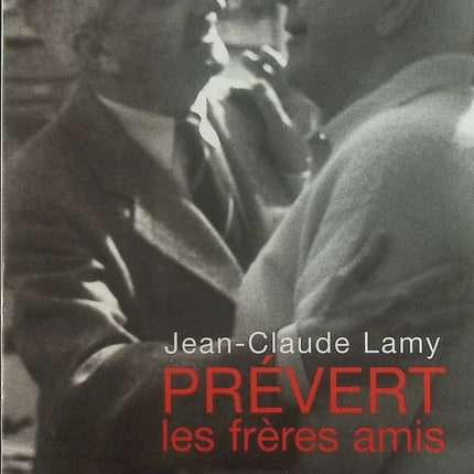 Prévert - Les frères amis - Jean-Claude Lamy - Livre