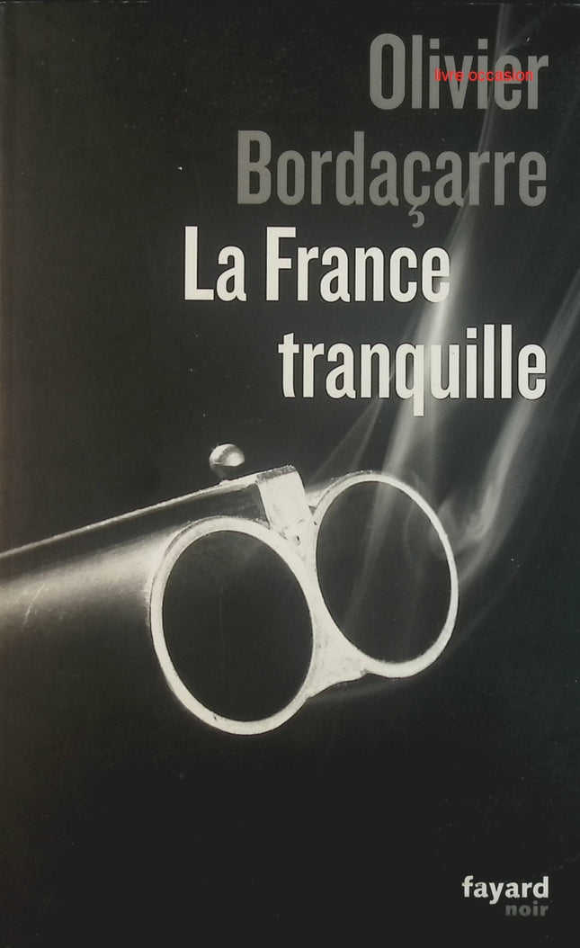 La France tranquille - Olivier Bordaçarre - Livre
