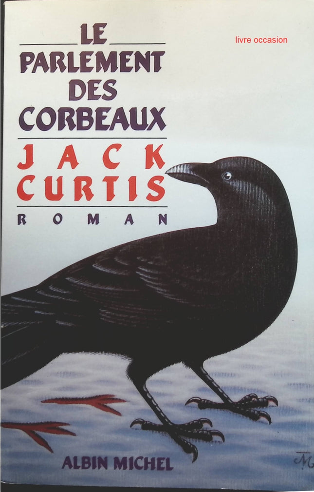 Le parlement des corbeaux - Jack Curtis - livre