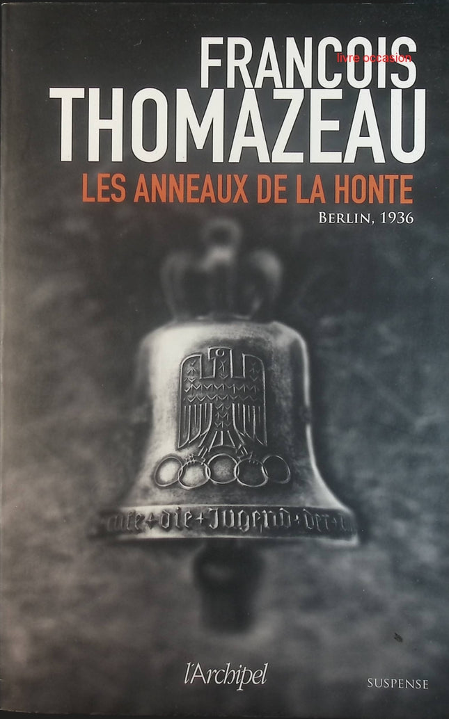 Les anneaux de la honte - François Thomazeau - Livre