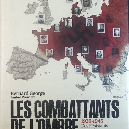 Les combattants de l'ombre : 1939-1945 Des résistants européens contre le nazisme - Bernard George Olivier Wieviorka Ambre Rouvière - Livre