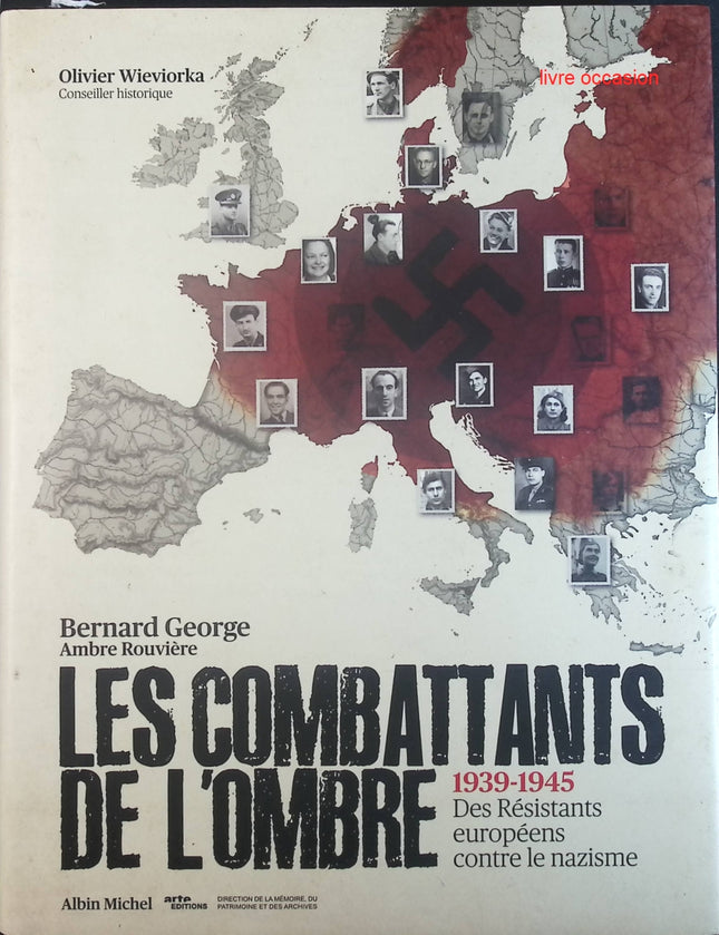 Les combattants de l'ombre : 1939-1945 Des résistants européens contre le nazisme - Bernard George Olivier Wieviorka Ambre Rouvière - Livre