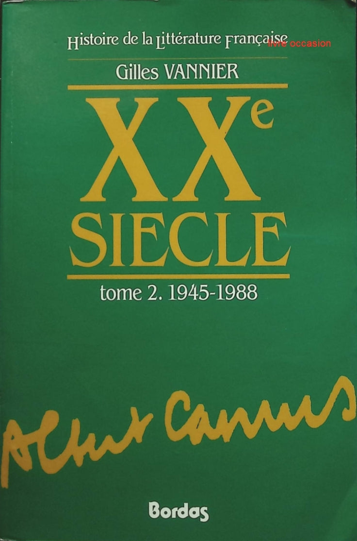 Histoire de la littérature française : XXe siècle, tome 2 1945/1988 - Gilles Vannier - Livre