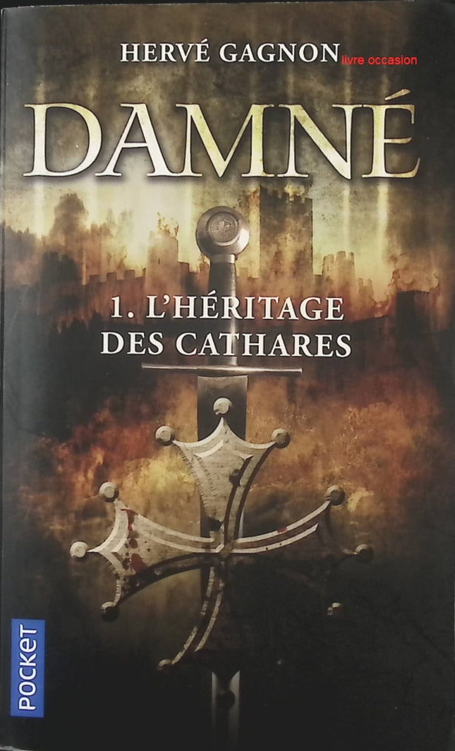 Damné - tome 1 - L'héritage des Cathares - Hervé Gagnon - Livre