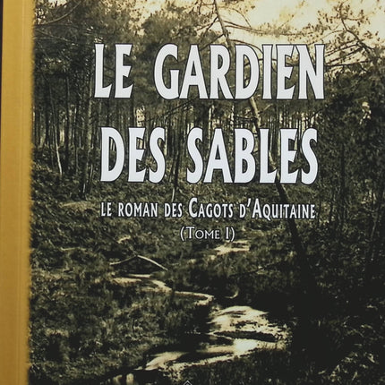 Le gardien des sables: Tome 1, Les cagots d'Aquitaine - Madeleine Mansiet-Berthaud - livre