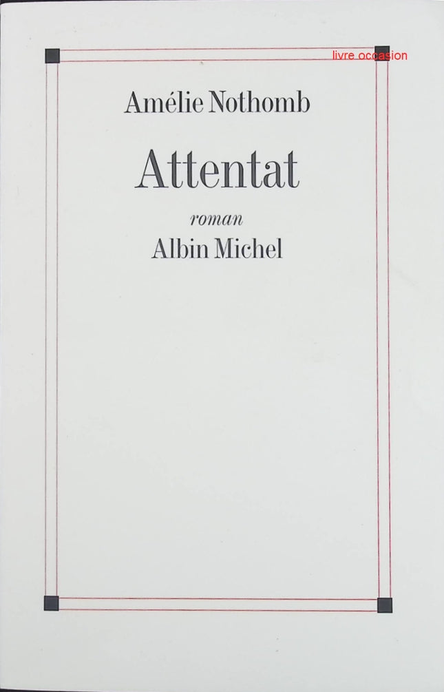 Attentat - Amélie Nothomb - livre