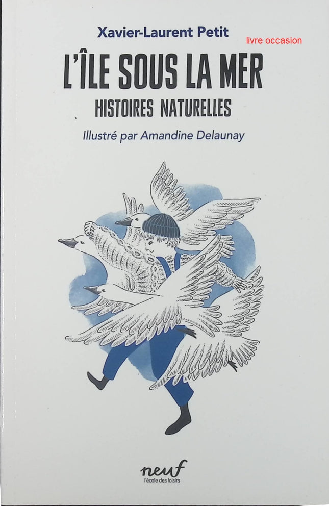 L'Ile sous la mer - Histoires naturelles - Xavier-Laurent Petit - livre