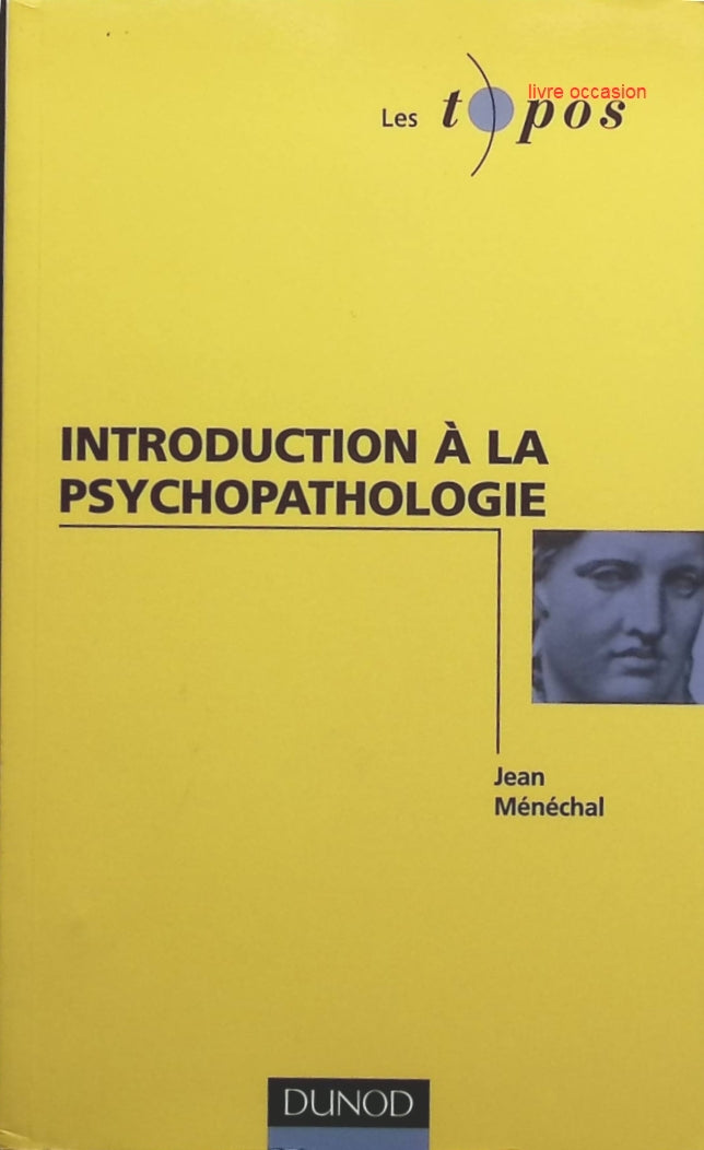 Introduction à la psychopathologie - Jean Ménéchal - livre