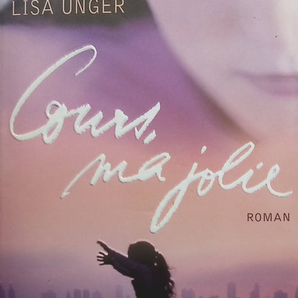 Cours, ma jolie - Lisa Unger - Livre