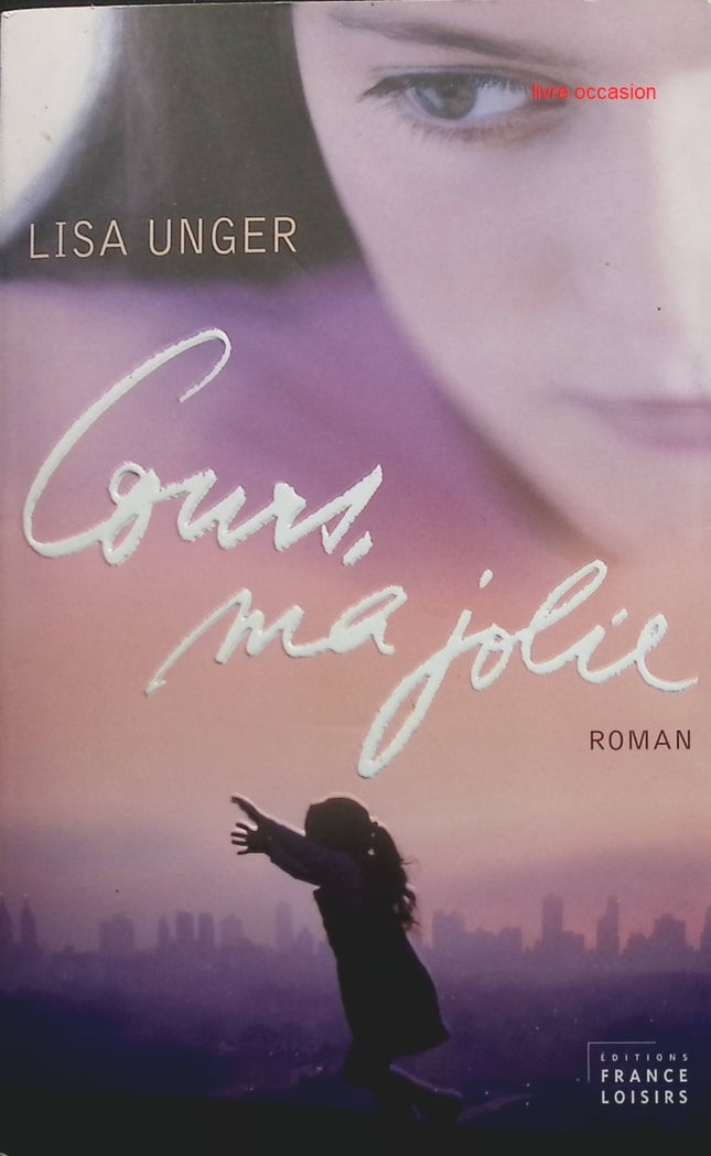 Cours, ma jolie - Lisa Unger - Livre