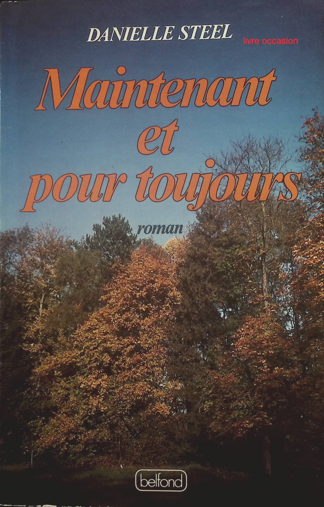 Maintenant et pour toujours - Danielle Steel - Livre