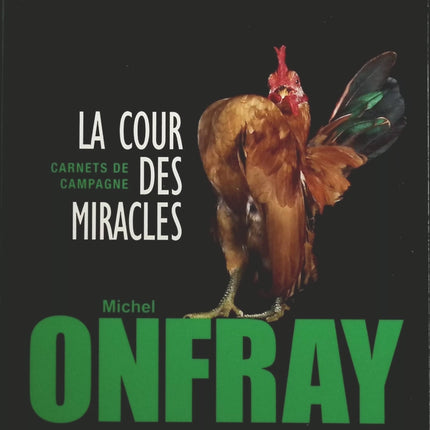 La cour des miracles : Carnet d'après campagne - Michel Onfray - livre