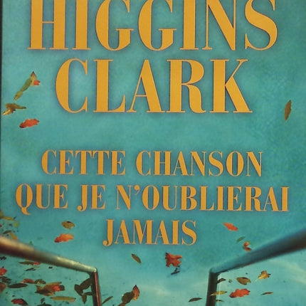 Cette chanson que je n'oublierai jamais - Mary Higgins Clark - livre