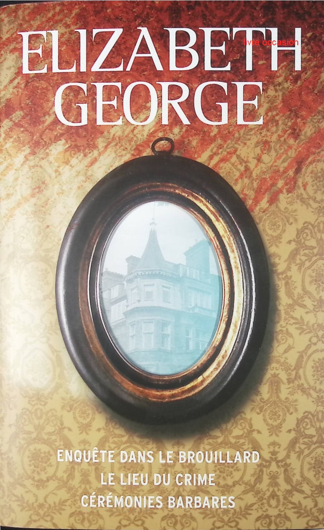 Enquête dans le brouillard - Le lieu du crime - Cérémonies barbares - Elizabeth George - Livre