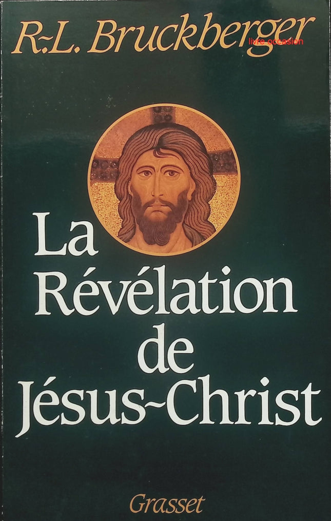 La révélation de Jésus-Christ - Raymond-Léopold Bruckberger - Livre
