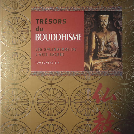 Trésors du Bouddhisme - Les splendeurs de l'Asie Sacrée - Tom Lowenstein - Livre