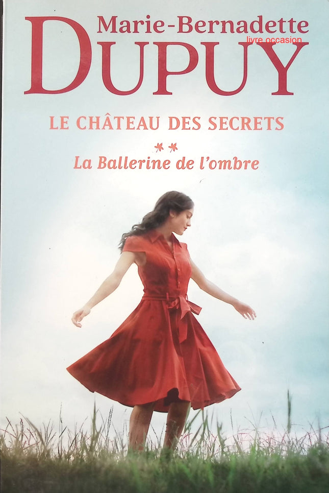 Le château des secrets, tome 2 : La Ballerine de l'ombre - Marie-Bernadette Dupuy - livre