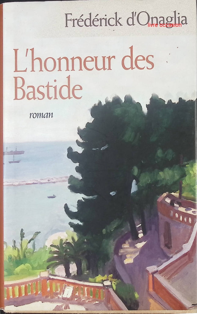 L'honneur des Bastide - Frédérick d' Onaglia - Livre