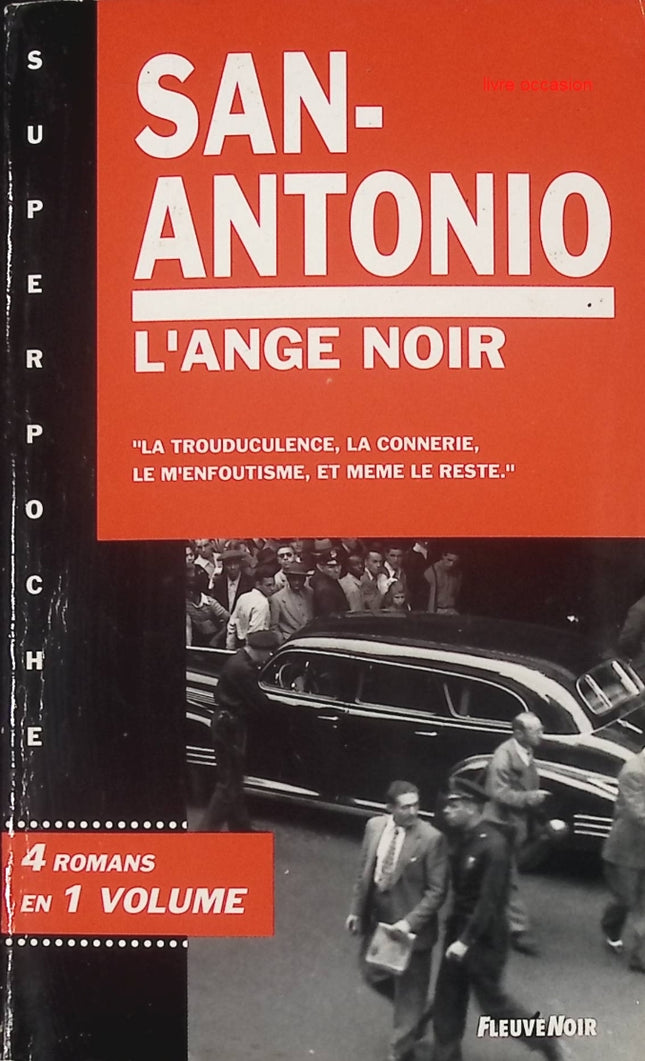 Les confessions de l'ange noir - La trouduculence, La connerie, Le m'enfoutisme, et même le reste - San Antonio - Livre