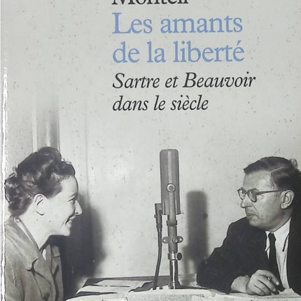 Les Amants de la liberté : Sartre et Beauvoir dans le siècle - Claudine Monteil - livre