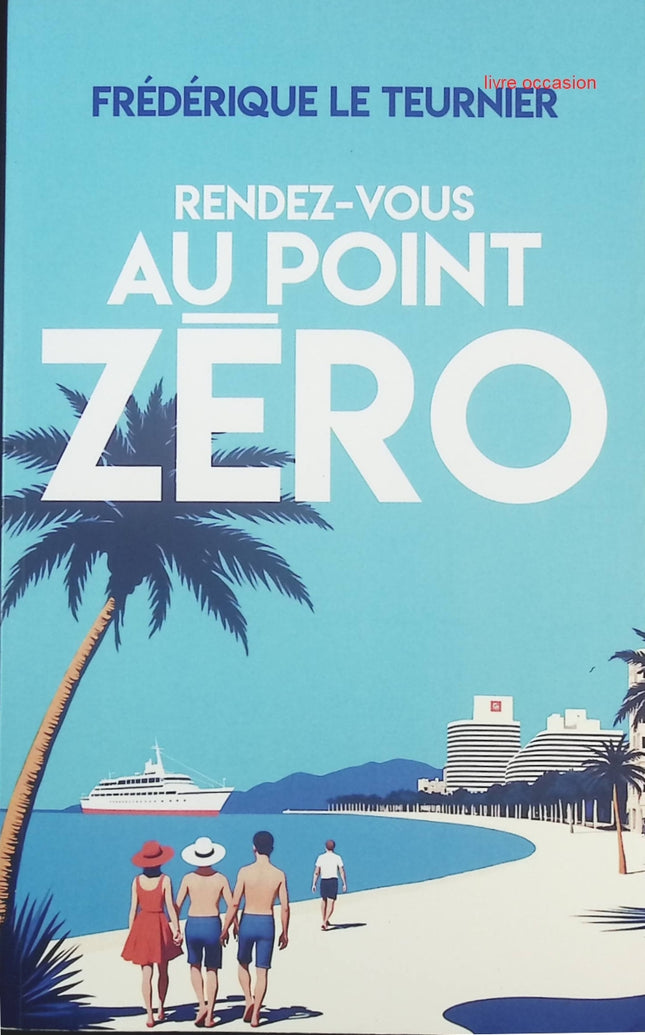 Rendez-vous au Point Zéro - Frédérique Le Teurnier - livre