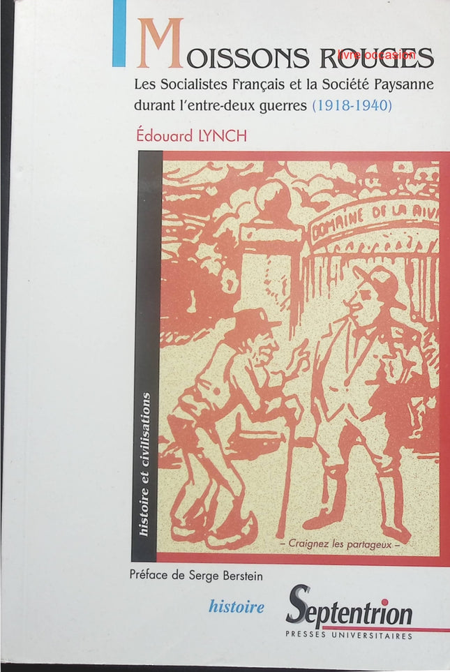 Moissons Rouges - Les Socialistes Français Et La Société Paysanne Durant L'entre-Deux Guerres (1918-1940) - Edouard Lynch, Serge Berstein - Livre