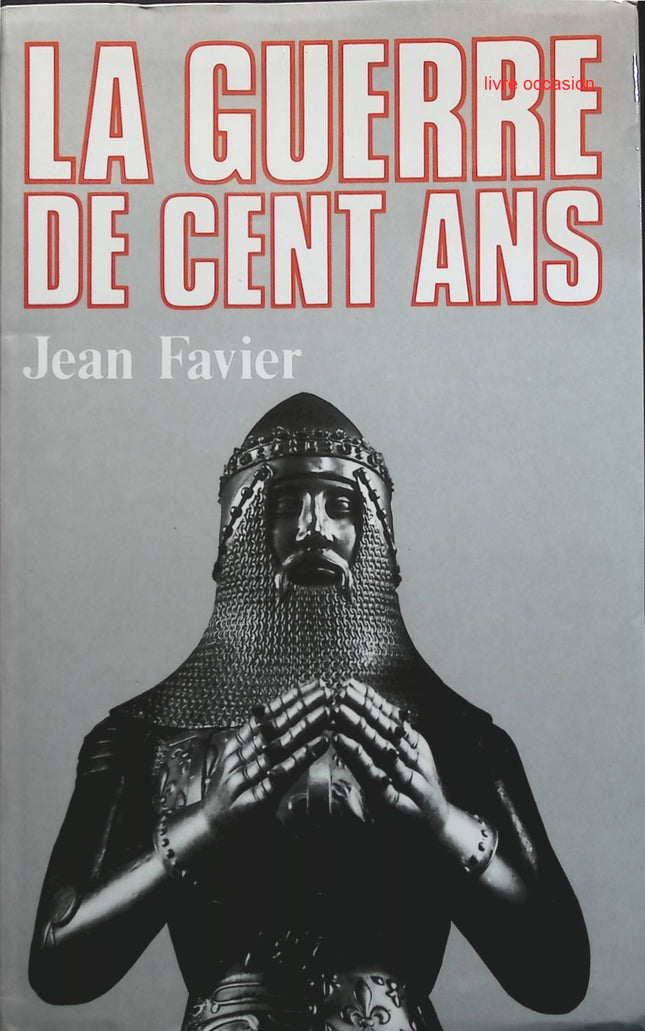 La guerre de Cent Ans - Jean Favier - livre