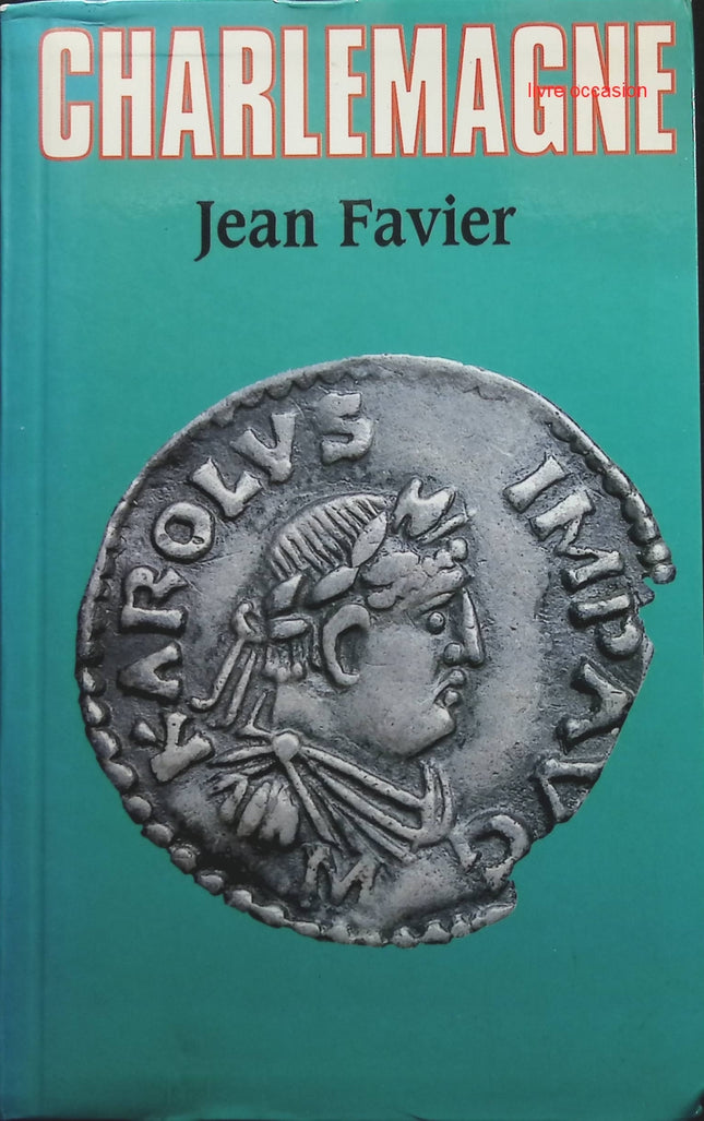 Charlemagne - Jean Favier - livre