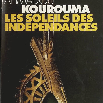 Les soleils des indépendances - Ahmadou Kourouma - Livre