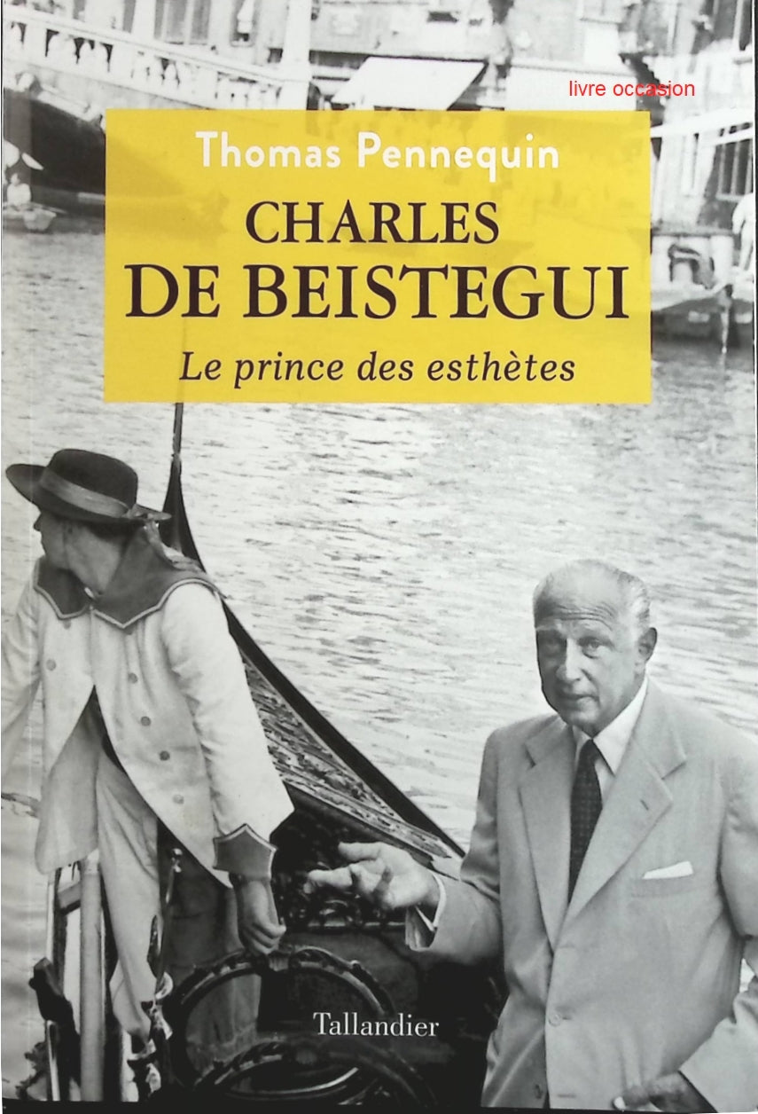 Charles de Beistegui - Le prince des esthètes - Thomas Pennequin - Livre