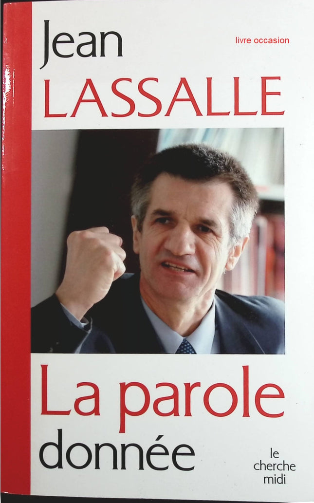 La parole donnée - Jean Lassalle - Livre
